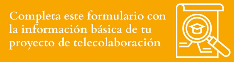 Programa de búsqueda de docentes para telecolaboración. La imagen contiene el texto completa este formulario con la información básica de tu proyecto de colaboración y un icono que representa este formulario. Icons made by Freepik from www.flaticon.com